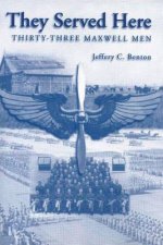 They Served Here: Thirty-Three Maxwell Men