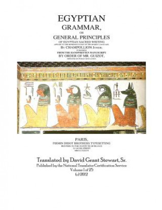 Egyptian Grammar, Or General Principles Of Egyptian Sacred Writing: The foundation of Egyptology