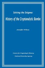 Solving the Enigma: History of the Cryptanalytic Bombe