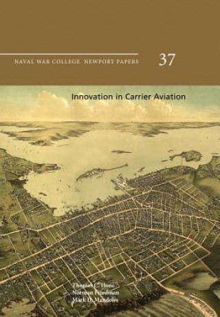 Innovation in Carrier Aviation: Naval War College Newport Papers 37