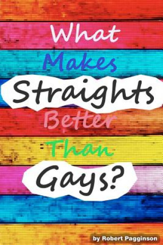 What Makes Straights Better Than Gays?