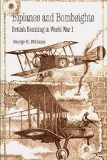 Biplanes and Bombsights - British Bombing in World War I