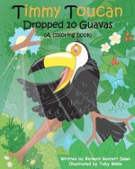 Timmy Toucan Dropped 10 Guavas (A coloring book)