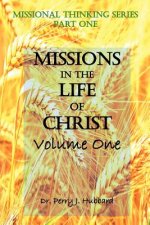 Missional Thinking Series - Part one Missions in the life christ volume one