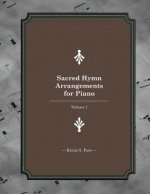 Sacred Hymn Arrangements for Piano: Book 1