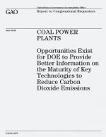 Coal Power Plants: Opportunities Exist for DOE to Provide Better Information on the Maturity of Key Technologies to Reduce Carbon Dioxide