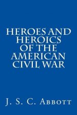 Heroes and Heroics of the American Civil War