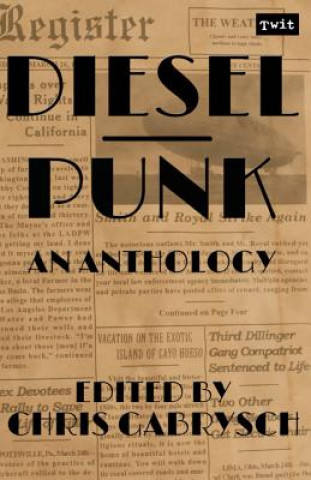 Dieselpunk: An Anthology