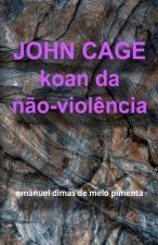 John Cage: Koan da N?o-Viol?ncia