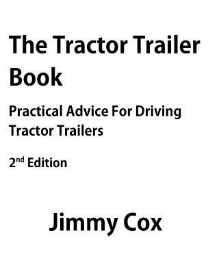 The Tractor Trailer Book: Practical Advice For Driving Tractor Trailers 2nd Edition