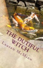 The Dutiful Witch: The Ward Witches, Book Three