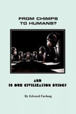 From Chimps to Humans? & Is Our Civilization Dying
