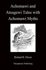 Achomawi and Atsugewi Tales with Achomawi Myths