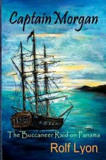 Captain Morgan: The Buccaneer Raid on Panama
