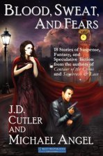 Blood, Sweat and Fears: An 18-Story Collection