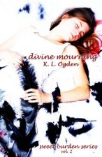 Divine Mourning: (Sweet Burden Series)