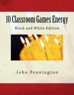 10 Classroom Games Energy: Black and White Edition