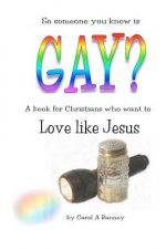 Gay? Love like Jesus: a book for Christians who want to love like Jesus