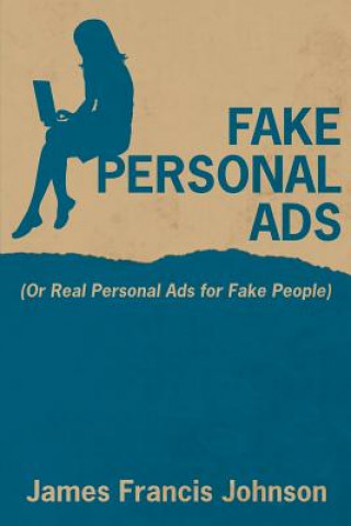 Fake Personal Ads: Or Real Personal Ads for Fake People