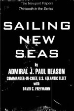 Sailing New Seas: Naval War College Newport Papers 13