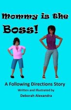 Mommy is the Boss! A Following Directions Story