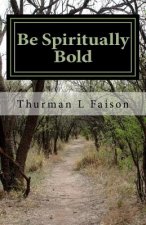 Be Spiritually Bold