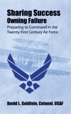 Sharing Success - Owning Failure: Preparing to Command in The Twenty-First Century Air Force