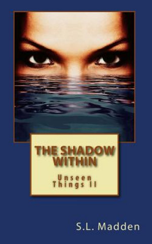 The Shadow Within: Unseen Things