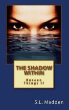 The Shadow Within: Unseen Things
