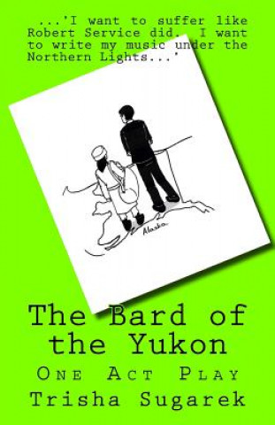 The Bard of the Yukon: One Act Play