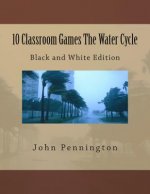10 Classroom Games The Water Cycle: Black and White Edition