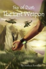 Sky of Dust: The Last Weapon: Sky of Dust: The Last Weapon