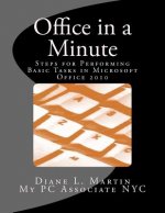 Office in a Minute: Steps for Performing Basic Tasks in Microsoft Office 2010