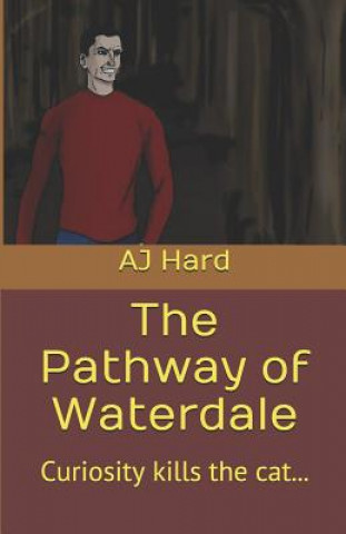 The Pathway of Waterdale: Curiosity Kills the Cat...