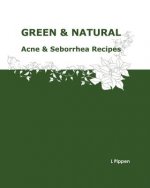 GREEN & NATURAL Acne & Seborrhea Care Recipes