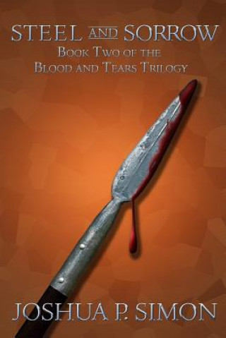 Steel and Sorrow: Book Two of the Blood and Tears Trilogy