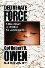 Deliberate Force - A Case Study in Effective Air Campaigning: Final Report of the Air University Balkans Air Campaign Study