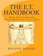 The E.T. Handbook: Your Evolutionary Transformation in 91 Days
