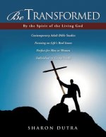 Be Transformed By the Spirit of the Living God