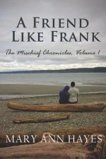 A Friend Like Frank: Mischief Chronicles, Volume 1