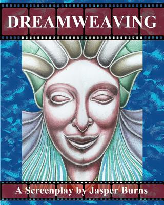 Dreamweaving: A Screenplay