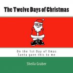 The Twelve Days of Christmas: On the 1st Day of Xmas Santa gave this to me