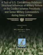 A Test of U.S. Civil-Military Relations: Structural Influences of Military Reform on the Conflict Between Presidents and Senior Military Commanders Du
