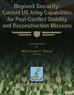 Beyond Security: Current US Army Capabilities for Post-Conflict Stability and Reconstruction Missions