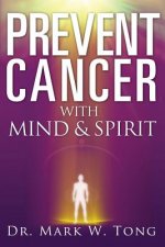 Prevent Cancer: With Mind & Spirit