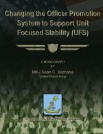 Changing the Officer Promotion System to Support Unit Focused Stability (UFS)