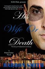 His Wife or Death: A Sabastian Czarnecki Story