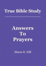 True Bible Study - Answers To Prayers