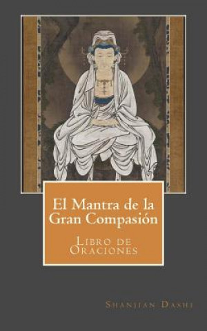 El Mantra de la Gran Compasión: Libro de Oraciones (Shanjian Dashi)(Brožovaná)