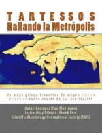 Tartessos. Hallando la Metrópolis: Un mapa griego bizantino de origen clásico ofrece el punto exacto de su localización